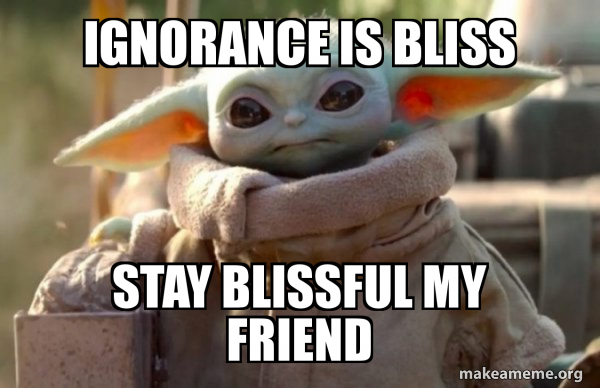 ignorance-is-bliss-5a4e315f8d.jpg